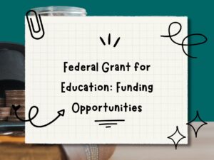 Federal Grant for Education: Funding Opportunities